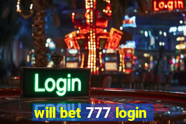 will bet 777 login